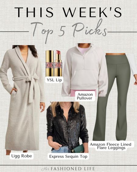 This Week’s Top 5 Picks!

Ugg robe
YSL winter lip
Amazon pullover 
Express sequin top
Amazon lined flare leggings 

#LTKHoliday #LTKsalealert #LTKGiftGuide
