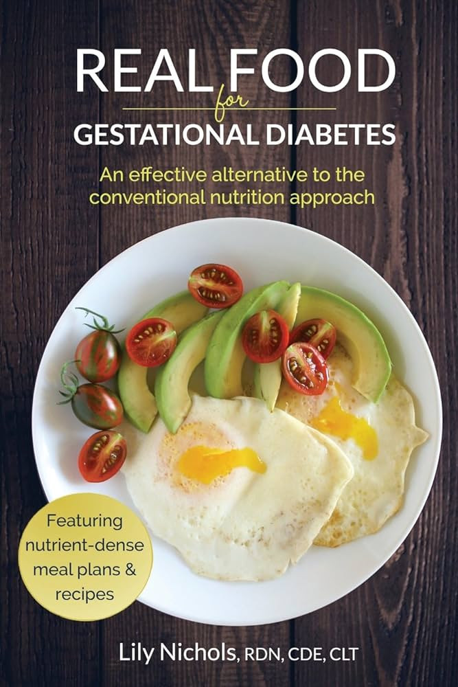 Real Food for Gestational Diabetes: An Effective Alternative to the Conventional Nutrition Approa... | Amazon (US)