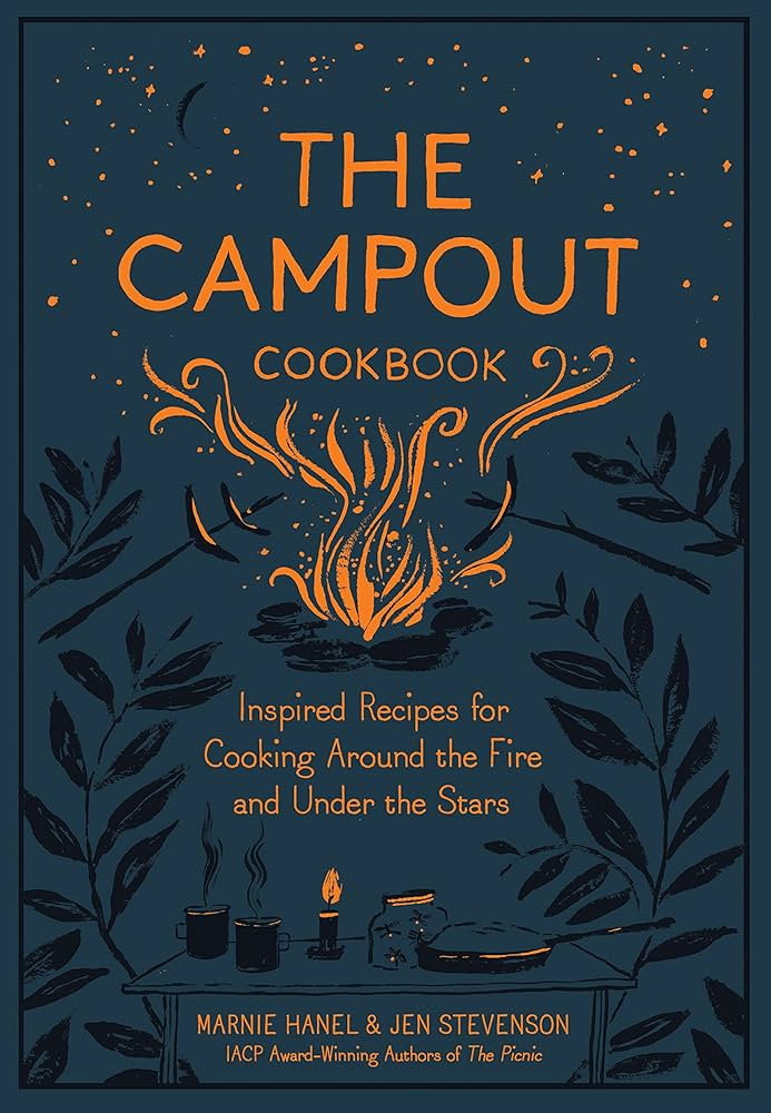 The Campout Cookbook: Inspired Recipes for Cooking Around the Fire and Under the Stars | Amazon (US)