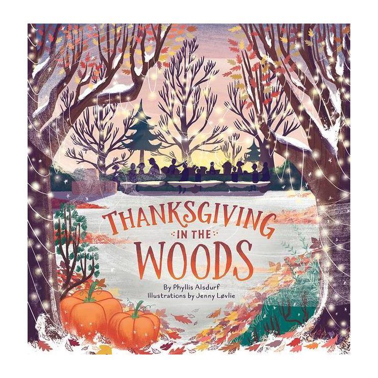 Thanksgiving in the Woods - by  Phyllis Alsdurf (Hardcover) | Target