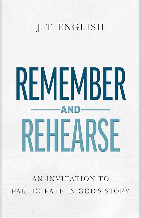 Remember and Rehearse: An Invitation to Participate in God's Story | Amazon (US)