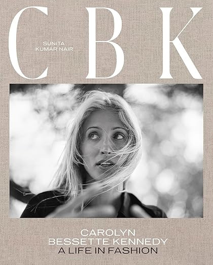 CBK: Carolyn Bessette Kennedy: A Life in Fashion | Amazon (US)