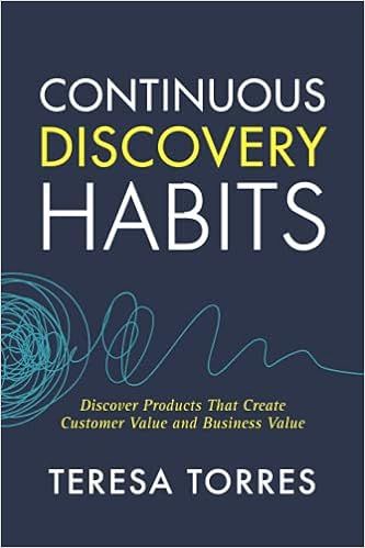 Continuous Discovery Habits: Discover Products that Create Customer Value and Business Value



P... | Amazon (US)