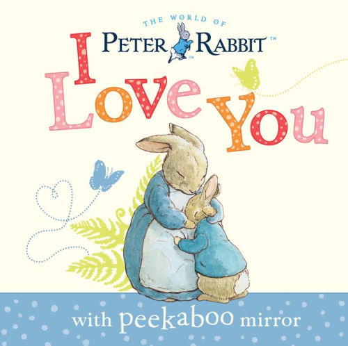 Peter Rabbit, I Love You: with Peekaboo Mirror | Barnes & Noble