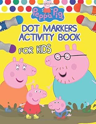 Peppa Pig Dot Markers Activity For Kids: Do A Dot Peppa Pig Page Markers A Day | Amazon (US)