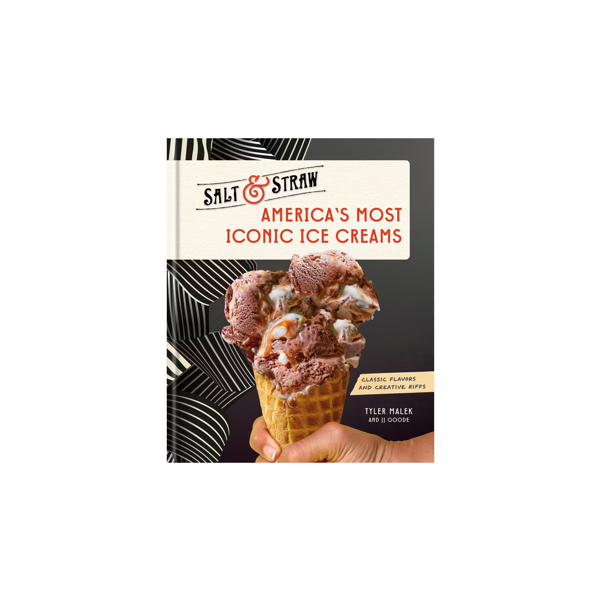 America's Most Iconic Ice Creams: A Salt & Straw Cookbook - by  Tyler Malek & Jj Goode (Hardcover... | Target