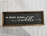 We should probably cuddle Sign, Farmhouse sign, rustic decor, fixer upper style, master bedroom deco | Amazon (US)