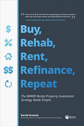 Buy, Rehab, Rent, Refinance, Repeat: The BRRRR Rental Property Investment Strategy Made Simple: G... | Amazon (US)