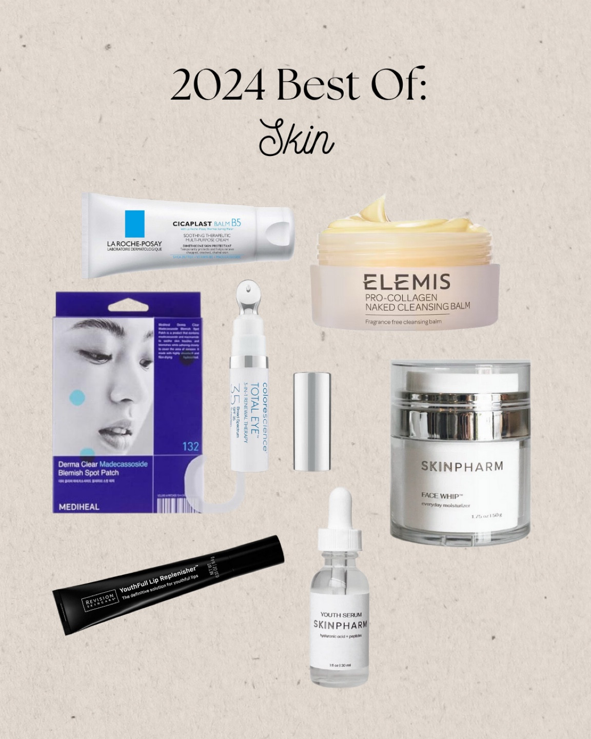 Cicaplast B5 balm
Elemis cleansing balm 
Mediheal pimple patch 
Colorescience eye cream 
Skin pharm face whip 
Skin pharm youth serum 
Revision youthful lip replenisher 

#LTKGiftGuide #LTKHoliday #LTKBeauty