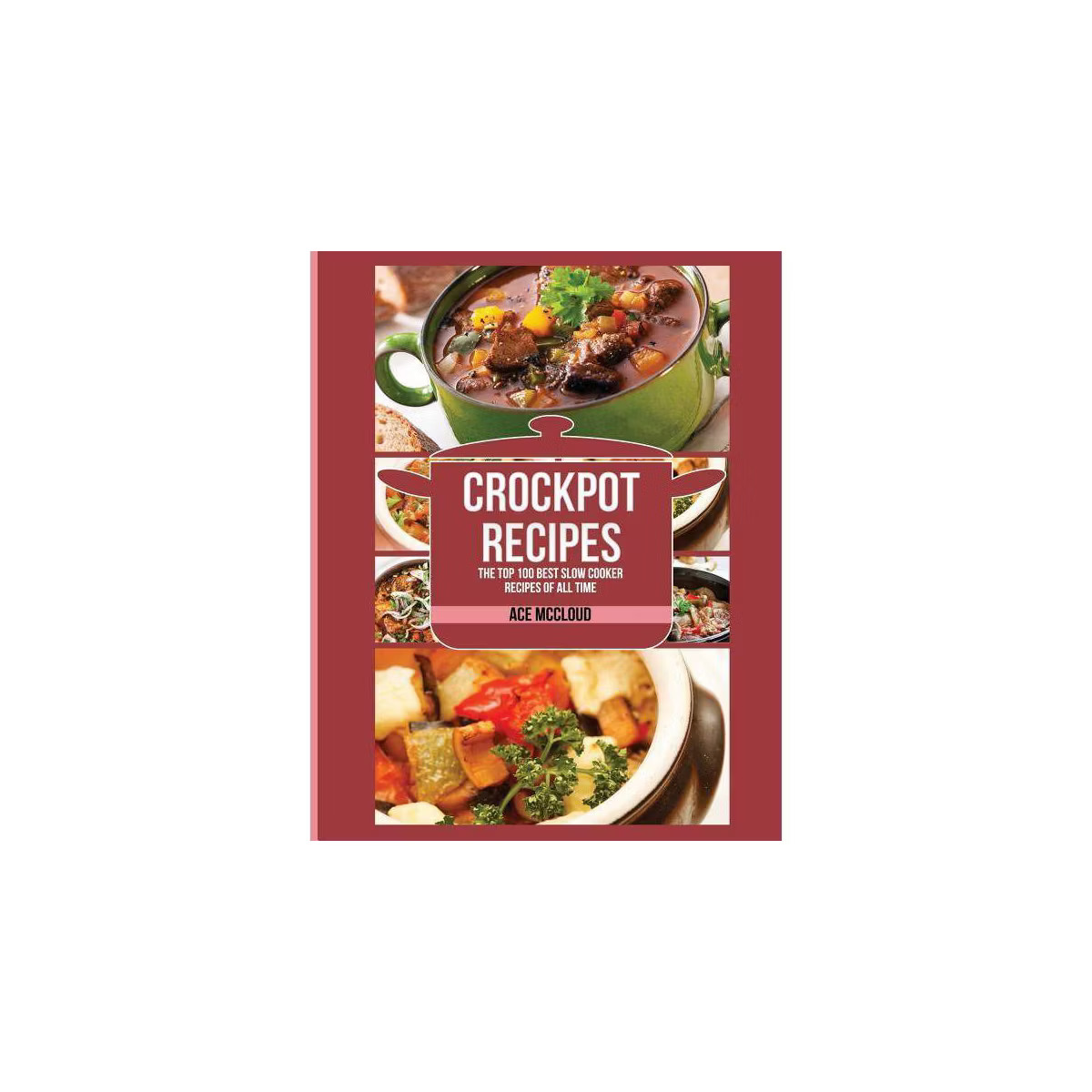 Crockpot Recipes - (Crockpot Slow Cooker Cookbook Recipes Meal) Large Print by  Ace McCloud (Pape... | Target