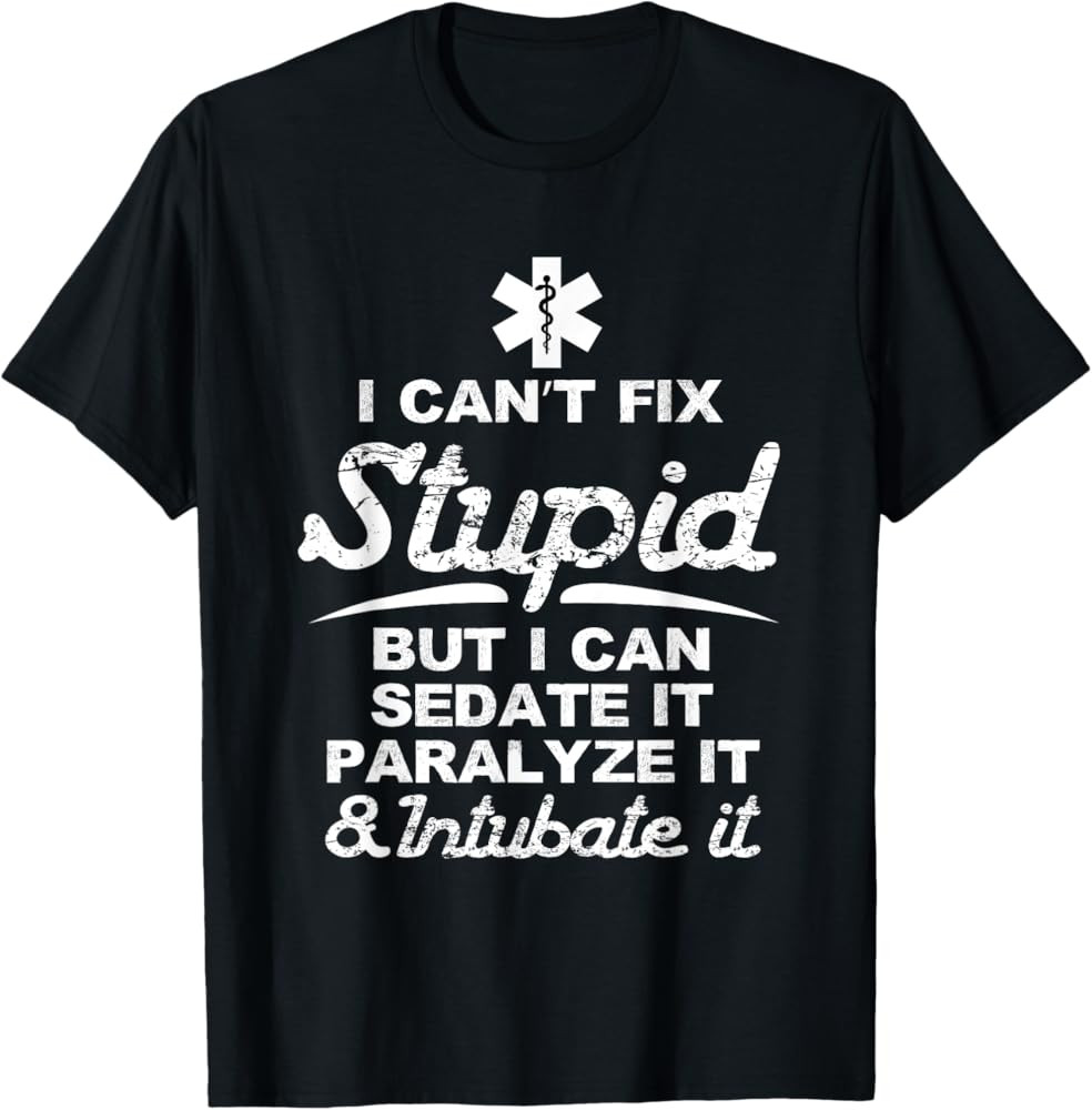 Paramedic EMT Gift Can Sedate and Paralyze Stupid Funny EMS T-Shirt | Amazon (US)