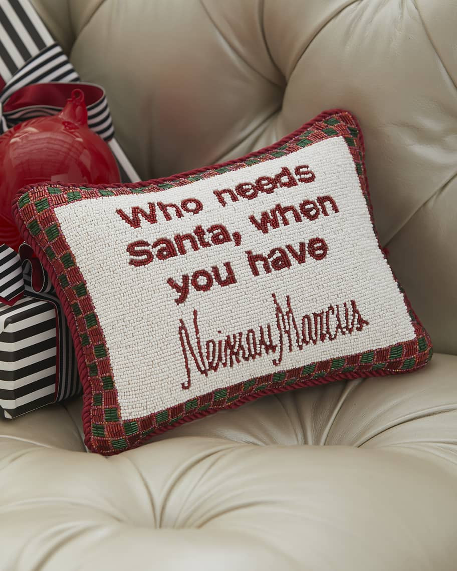 Sudha Pennathur "Who Needs Santa When You Have NM" Beaded Pillow | Neiman Marcus