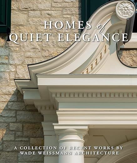 Homes of Quiet Elegance: A Collection of Recent Works by Wade Weissmann Architecture     Hardcove... | Amazon (US)