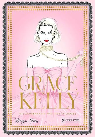 Grace Kelly: Die zauberhafte Welt der Stilikone (Megan Hess, Band 7)      Gebundene Ausgabe – 1... | Amazon (DE)