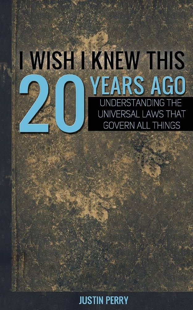 I Wish I Knew This 20 Years Ago: Understanding The Universal Laws That Govern All Things | Amazon (US)