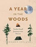 A Year in the Woods: Twelve Small Journeys into Nature    Hardcover – October 12, 2021 | Amazon (US)