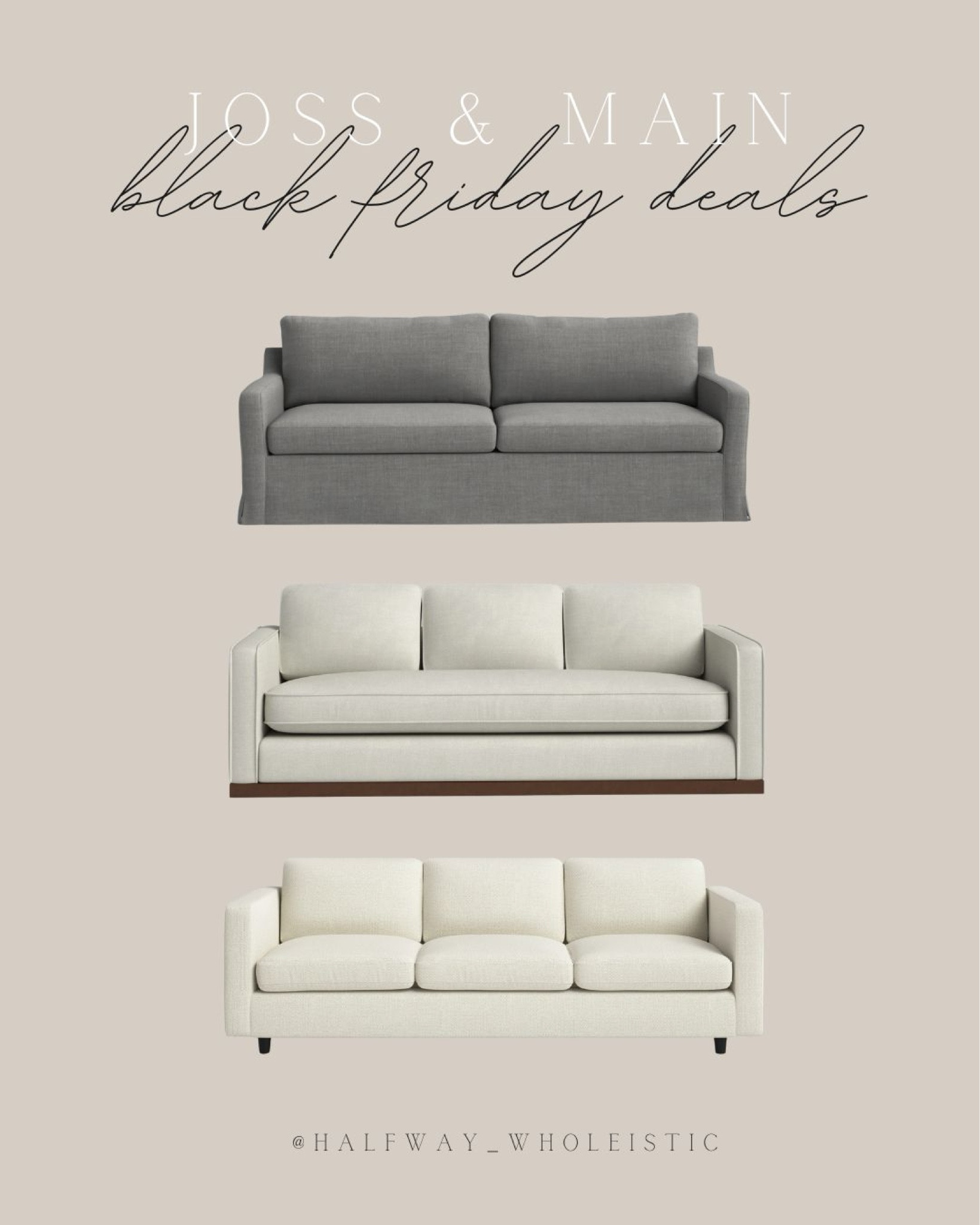 Black Friday finds for a timeless, neutral home 😍 I've rounded up some of my favorite sofas from @jossandmain, all on sale up to 70% off now through 11/30! Plus, enjoy fast and free shipping to refresh your space just in time for the holidays. 🙌🏼 Don't miss these deals—#jossandmainpartner #jossandmainedit #myjossandmain

#LTKHome #LTKCyberWeek #LTKSeasonal