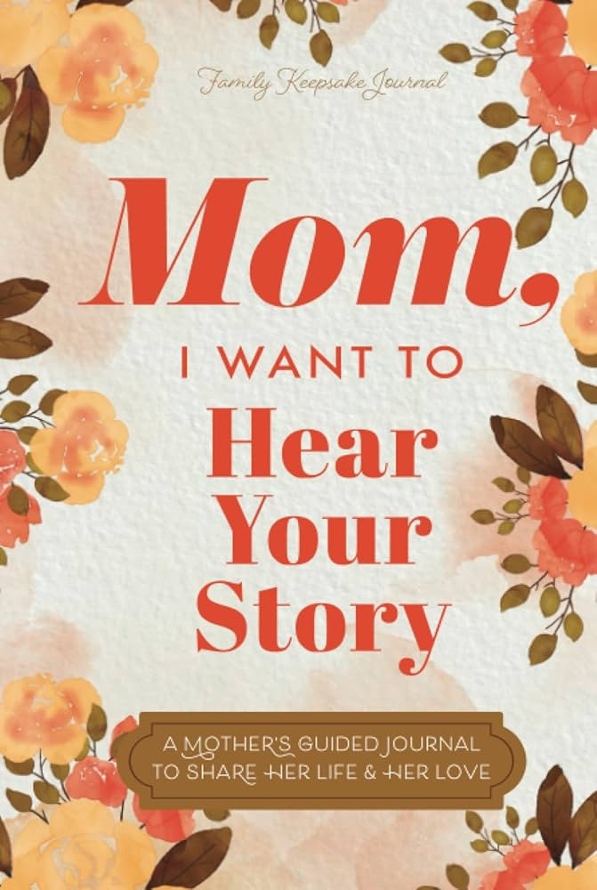 Mom, I Want to Hear Your Story: A Mother’s Guided Journal To Share Her Life & Her Love (Hear Yo... | Amazon (US)