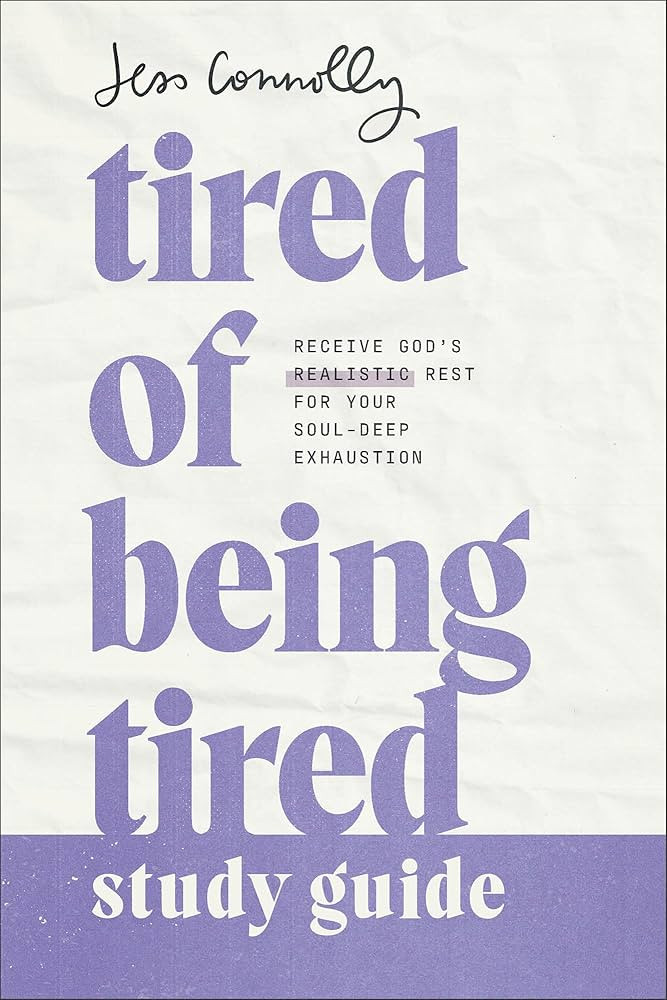 Tired of Being Tired Study Guide: Receive God’s Realistic Rest for Your Soul-Deep Exhaustion (B... | Amazon (US)