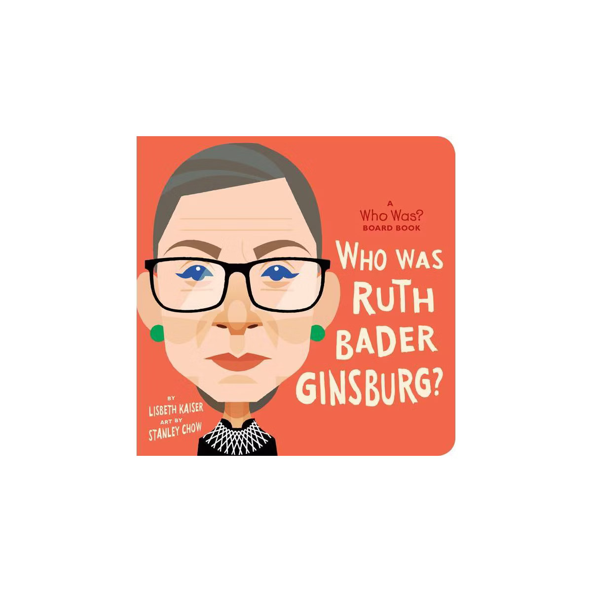 Who Was Ruth Bader Ginsburg? - (Who Was? Board Books) by  Lisbeth Kaiser & Who Hq (Board Book) | Target
