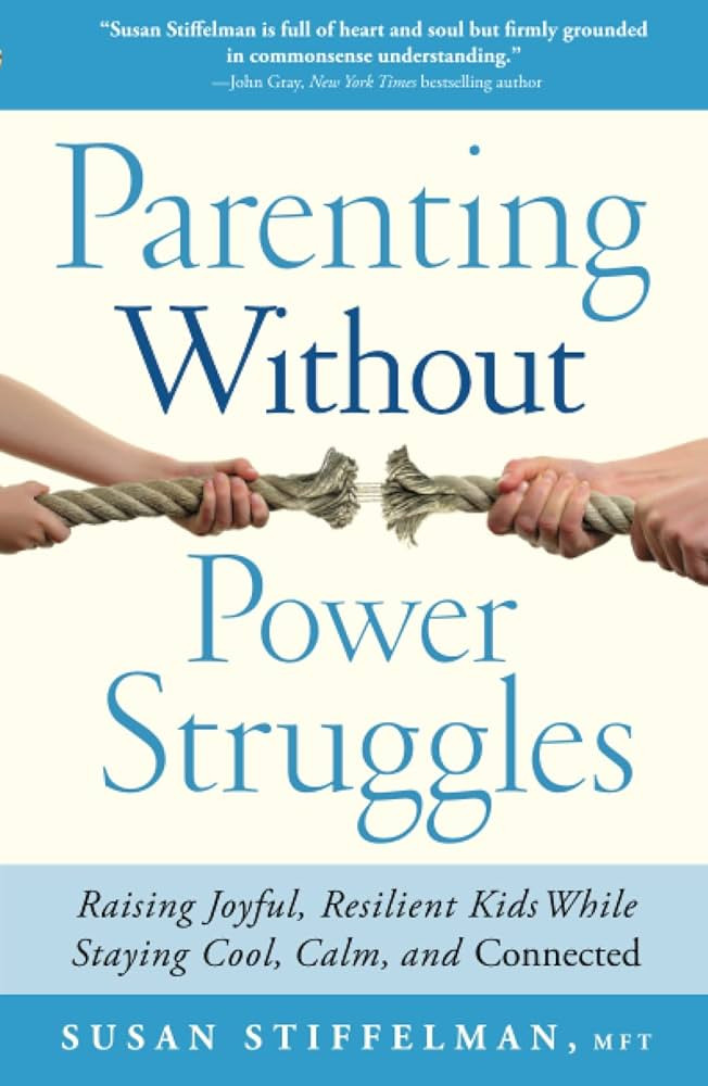 Parenting Without Power Struggles: Raising Joyful, Resilient Kids While Staying Cool, Calm, and C... | Amazon (US)