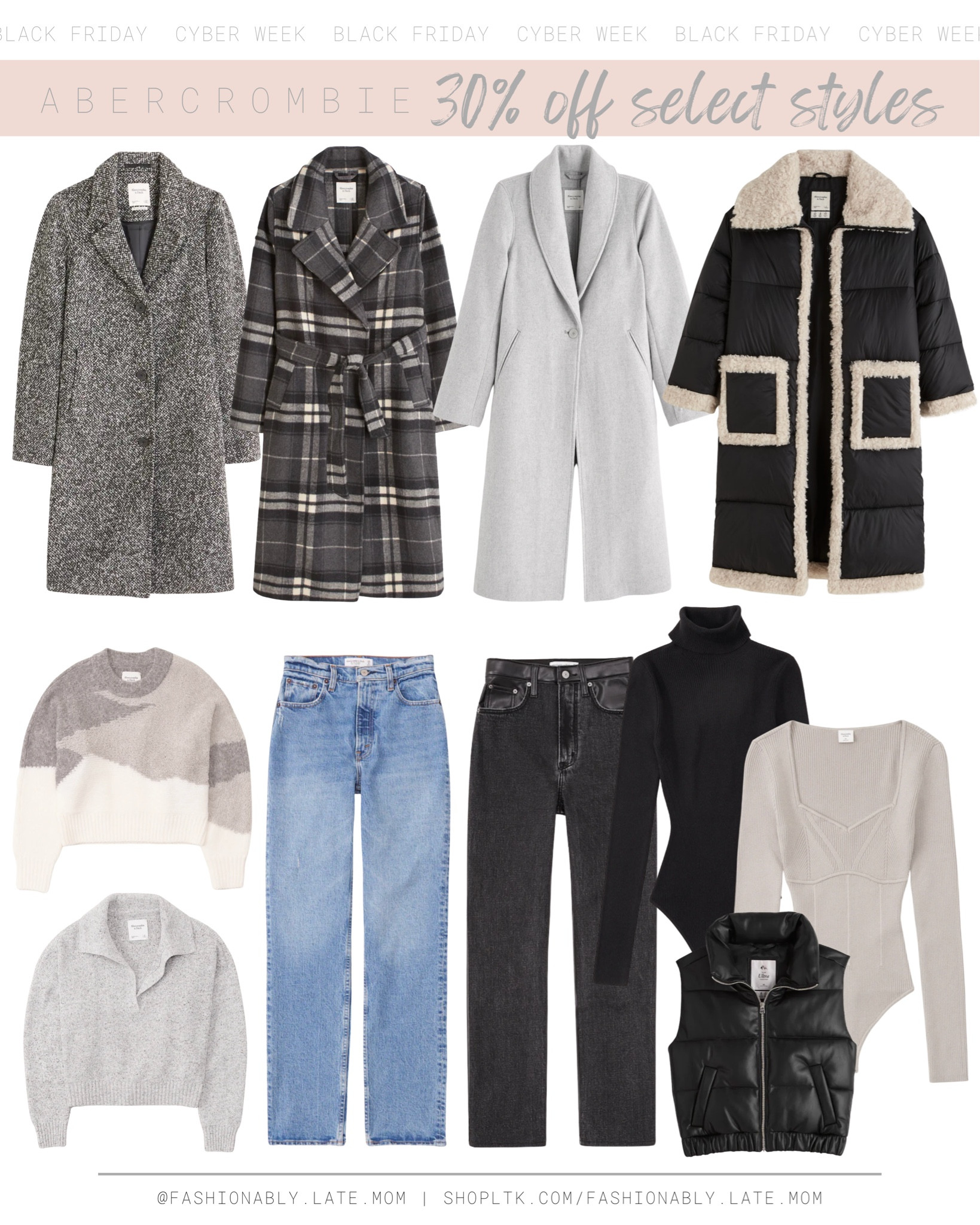 Abercrombie Cyber Week! 30% off select styles!

Fall sweaters 
Holiday gift guides
Fleece jacket
Women’s coats
Women’s snow boots
Holiday gifts
Christmas gifts
Christmas gift guide
Sweatshirts 
Mom jeans 
Fall bodysuits
Wrap style cardigan
Cozy cardigan
Fall booties
Winter heels
Two piece sets
Distressed denim
Two piece sets
Everyday style
Baseball cap
Womens sneakers
Belt bags
Windbreaker
Winter jeans
Cozy jeans
Cozy denim
Fall fashion
Fall style
Holiday gift guide
Gifts for her
Gifts for mom
Gift ideas for her
Gift ideas for mom
Silk robe
Silk pillowcase
Knit beanie
Fuzzy slippers

#LTKstyletip #LTKCyberweek #LTKsalealert