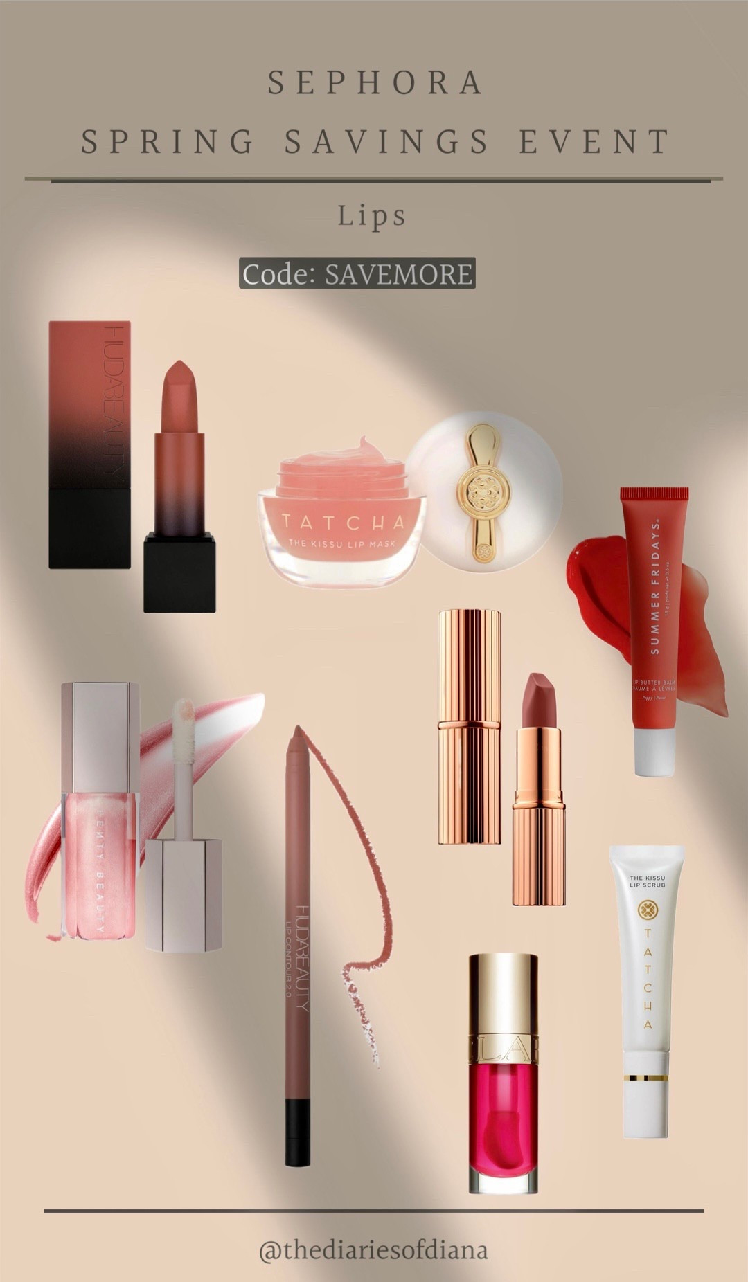 Sephora Spring Sale 
Lips favorites 
Huda beauty bullet lipstick (interview), Tatcha Lip Mask, Tatcha lip scrub, Summer Friday Lip Balm (Poppy), Fenty Gloss, Charlotte Tilbury Lipstick (Pillowtalk) Huda beauty lip liner (honey beige) Clarins lip oil (Pitaya)