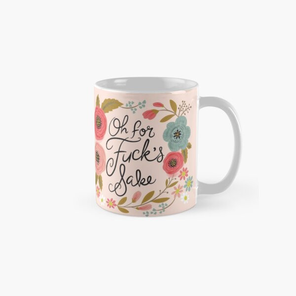 Pretty Swe*ry: Oh For Fuck's Sake Coffee Mug | Redbubble (US)