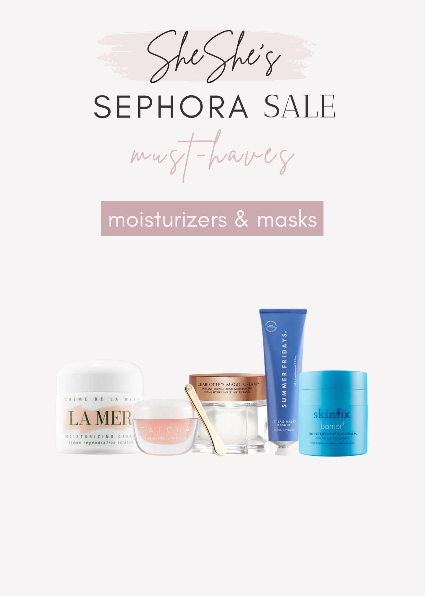 La Mer moisturizer cream, jet lag mask, Tatcha Lip repair, Skinfix lipid cream moisturizer, Charlotte Tilbury Magic Cream Moisturizer. Sephora sale!!! 

Sephora sale is on for VIB and insiders. 30% off Sephora brands 
Rouge 20% off
VIB 15% off
Insiders 10% off 
Not a member then just go to their site Sephora.com and be an Insider by signing up with your email. That easy! 
Ends Monday night April 24th. Time to stock up, replenish and try new products. 
Makeup, skin care, hair products and hair tools, lipsticks and more.