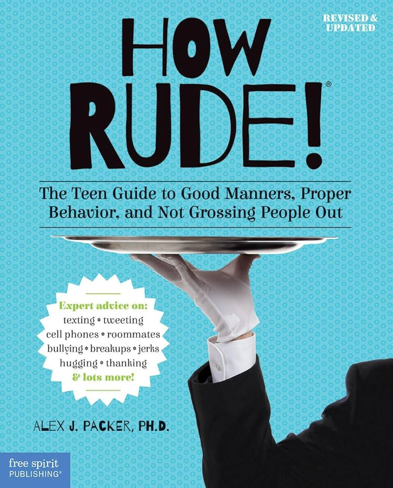 How Rude!: The Teen Guide to Good Manners, Proper Behavior, and Not Grossing People Out | Amazon (US)