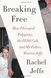 Breaking Free: How I Escaped Polygamy, the FLDS Cult, and My Father, Warren Jeffs | Amazon (US)