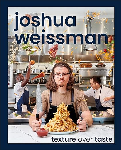 Joshua Weissman: Texture Over Taste      Hardcover – October 17, 2023 | Amazon (US)