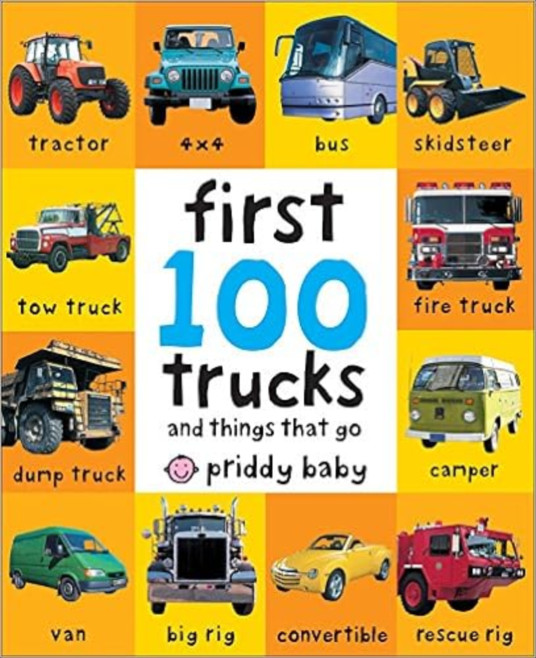 First 100 Trucks and Things That Go by Priddy Baby