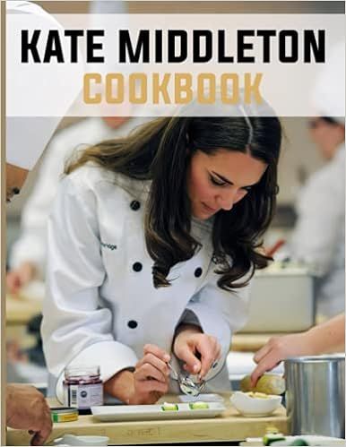Kate Middleton Cookbook: 20 Recipes Kate Middleton No Time And A Lot To Do | Amazon (US)