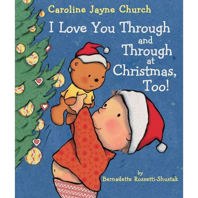 I Love You Through and Through at Christmas, Too! -  by Bernadette Rossetti-Shustak (Hardcover) | Target