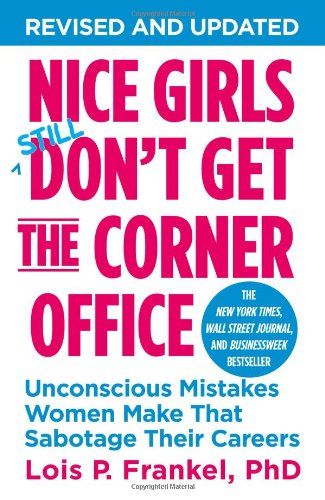 Nice Girls Don't Get the Corner Office: Unconscious Mistakes Women Make That Sabotage Their Careers  | Amazon (US)