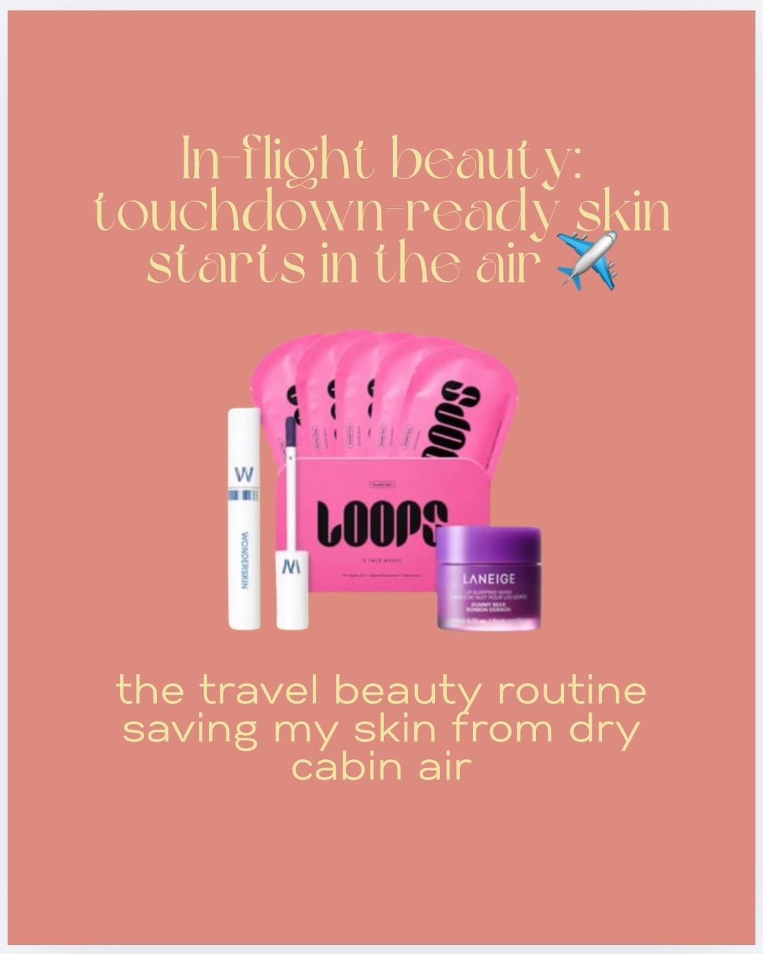 POV: you stopped letting airplane cabin air ruin your skin ✈️💄

These are the travel beauty essentials I swear by for long flights, overnight flights, airport self care days, and keeping my skin hydrated while traveling.

My biggest tip? Focus on hydration + barrier repair BEFORE your skin starts feeling dry. That’s the difference between landing dull vs landing glowing.

Products featured:
✈️ Summer Fridays Jet Lag Mask
✈️ Tower 28 SOS Spray
✈️ Laneige Lip Sleeping Mask
✈️ Biodance masks + eye patches
✈️ Patchology travel skincare
✈️ Caudalie Beauty Elixir
✈️ Bioderma Micellar Water
✈️ EADEM lip balm
✈️ Kitsch sleep mask
✈️ Beauty of Joseon eye patches

Saving this for my next flight immediately ✈️

#LTKTravel #LTKselfcare #LTKBeauty