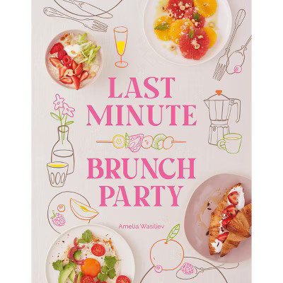 Last Minute Brunch Party - by  Amelia Wasiliev (Hardcover) | Target