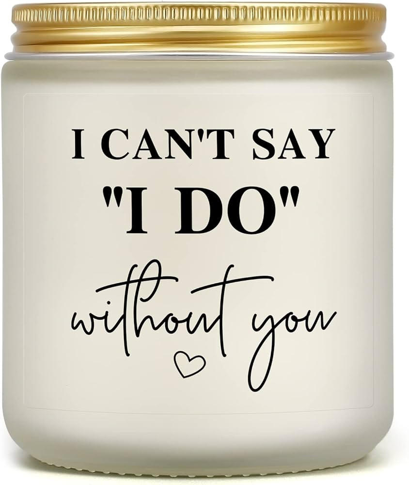 I Can't Say I Do Without You Candle - Bridesmaid Gifts, Maid of Honor Gifts for Friends, Bridesma... | Amazon (US)