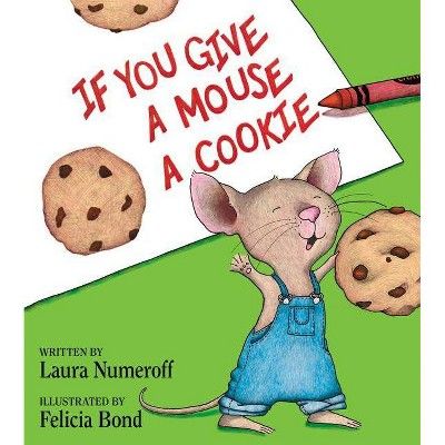 If You Give a Mouse a Cookie (Hardcover) by Laura Numeroff | Target