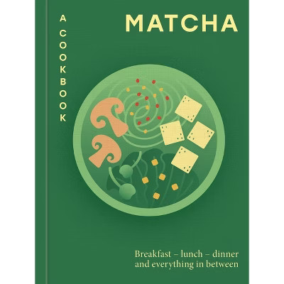 Matcha: A Cookbook - by  Hamlyn (Hardcover) | Target