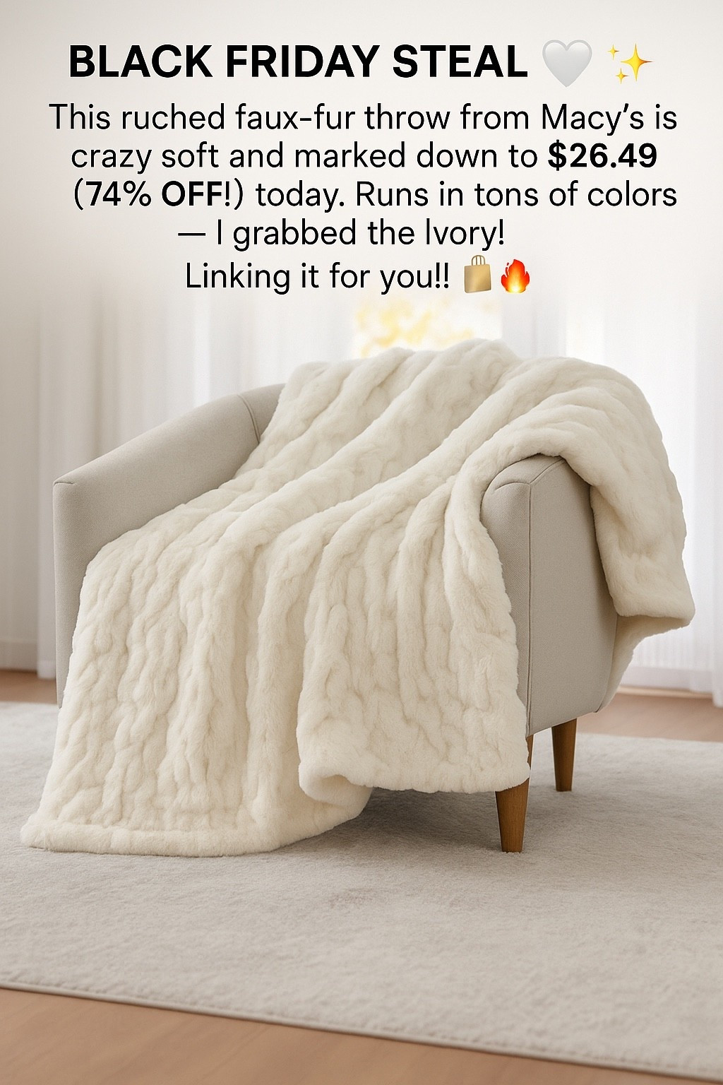 BLACK FRIDAY STEAL 🤍✨
This ruched faux-fur throw from Macy’s is crazy soft and marked down to $26.49 (74% OFF!) today.
Runs in tons of colors — I grabbed the Ivory!
Linking it for you!! 🛍️🔥
#LTKHoliday #LTKSaleAlert #BlackFridayFinds #CozyHome #HomeDecorDeals

#LTKSaleAlert #LTKFindsUnder50 #LTKHoliday