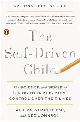 The Self-Driven Child: The Science and Sense of Giving Your Kids More Control Over Their Lives | Amazon (US)