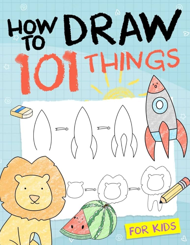 How To Draw 101 Things For Kids: Simple And Easy Drawing Book With Animals, Plants, Sports, Foods... | Amazon (US)