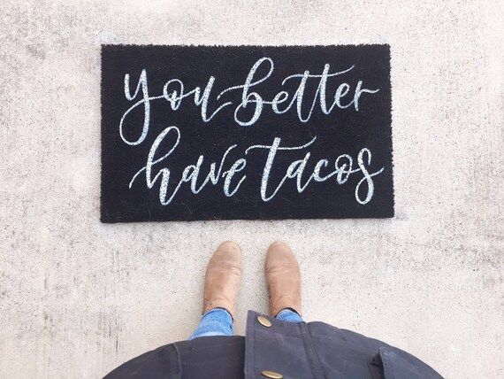 Calligraphy Doormat- Funny Welcome Mat, You Better Have Tacos, Welcome Mat, Custom Gift, Hand letter | Etsy (US)