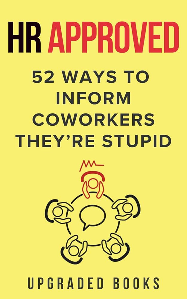 HR Approved 52 Ways To Inform Coworkers They're Stupid (HR Approved Office Survival Series) | Amazon (US)