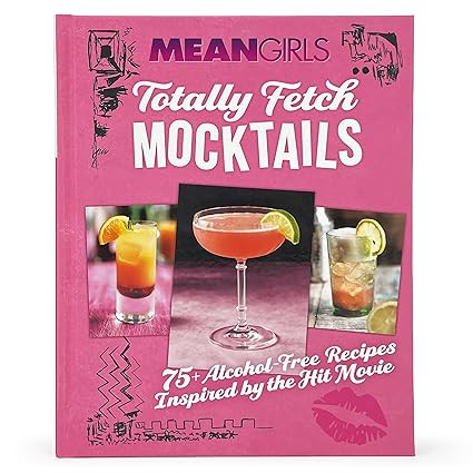 Mean Girls Totally Fetch Mocktails: 75+ Alcohol-Free Recipes Inspired by the Hit Movie      Hardc... | Amazon (US)
