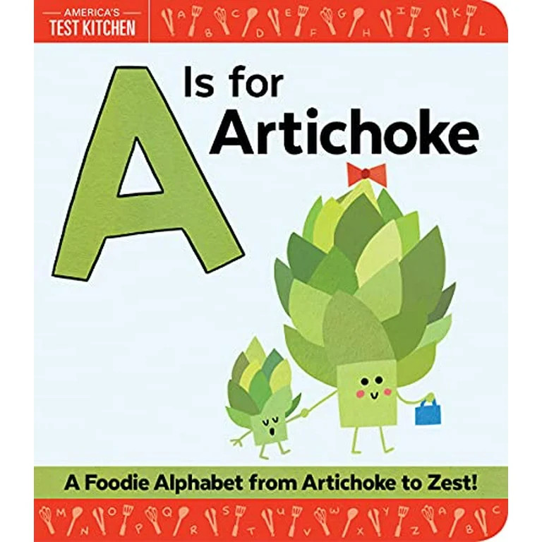 A Is for Artichoke: An ABC Book of Food, Kitchens, and Cooking for Kids, from Artichoke to Zest  ... | Walmart (US)