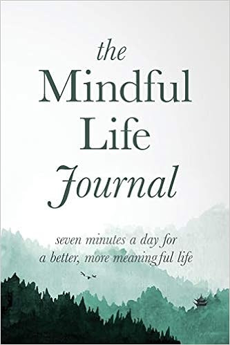 The Mindful Life Journal: Seven Minutes a Day for a Better, More Meaningful Life | Amazon (US)