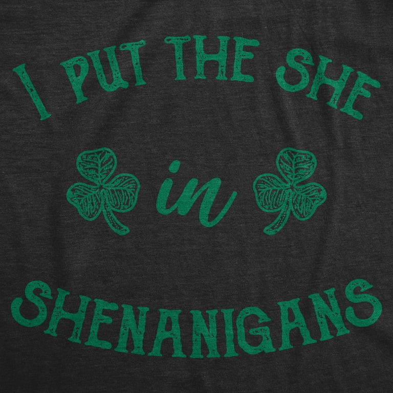 Womens I Put The She In Shenanigans T Shirt Funny Saint Patricks Day St Patty (Heather Black) - S... | Walmart (US)